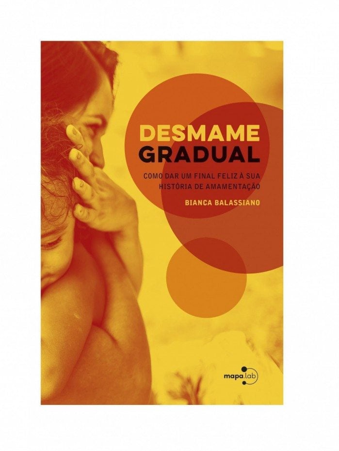 Livro Desmame Gradual: como dar um final feliz à sua história de amamentação, ensina um método lúdico, simples e intuitivo para ajudar mães